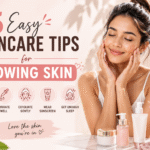 “5 Easy Skincare Tips for Glowing Skin”
