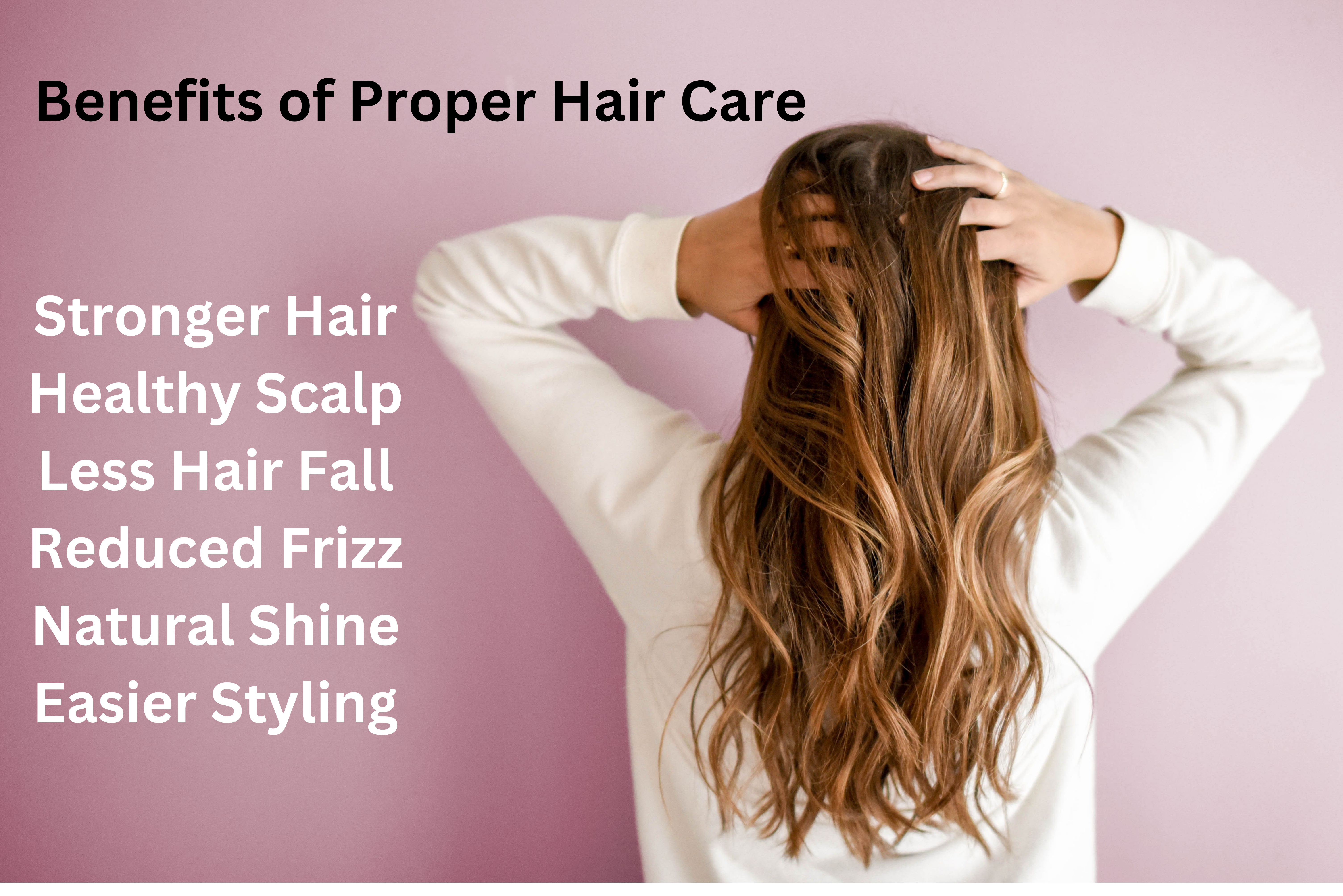Benefits of following a proper hair care routine